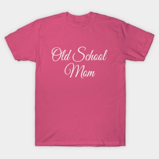 Old School Mom | Elegant Mom Gift | Mother's day T-Shirt